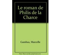 Le roman de Philis de la Charce