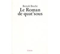 Le Roman de quat'sous - Bertolt Brecht - Arche - Livre