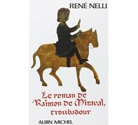 Le Roman de Raimon de Miraval, troubadour René Nelli (Auteur)