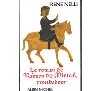 Le Roman de Raimon de Miraval, troubadour René Nelli (Auteur)