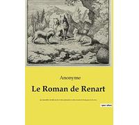 Le Roman de Renart: un ensemble médiéval de récits animaliers écrits en ancien français et en vers.