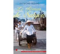 Le roman de Saigon - Raymond Reding - Rocher Eds Du - broché - Essai