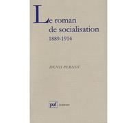 Le roman de socialisation en France (1889-1914) - - Denis Pernot - Puf - Livre
