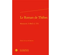 Le Roman de Thèbes Manuscrit A (BnF, fr. 375) - Maria Colombo Timelli - Classiques Garnier - relié - Essai