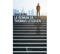 Le roman de Thomas Lesquen - Denis Brillet - De La Remanence Eds - broché - Roman