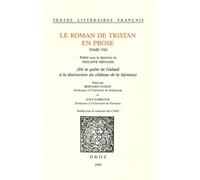 Le Roman De Tristan En Prose - Tome 8 - De La Quête De Galaad À La Destruction Du Château De La Lépreuse