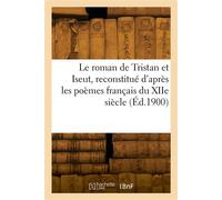 Le roman de Tristan et Iseut, reconstitué d'après les poèmes français du XIIe siècle - Joseph Bédier - Hachette Bnf - broché - Livre