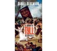 Le Roman de Tyll Ulespiègle Daniel Kehlmann (Auteur), Juliette Affholder-Bonné (Traduction)