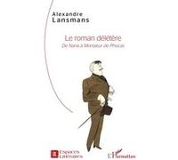 Le roman délétère De Nana à Monsieur de Phocas - Alexandre Lansmans - L'harmattan - broché - Essai