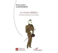 Le roman délétère De Nana à Monsieur de Phocas - Alexandre Lansmans - L'harmattan - broché - Essai