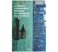 Le Roman D'entreprise Français Au Tournant Du Xxie Siècle