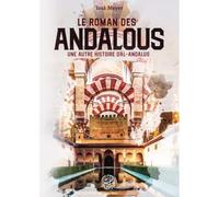 LE ROMAN DES ANDALOUS - UNE AUTRE HISTOIRE D'AL-ANDALOUS