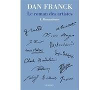 Le roman des artistes - Dan Franck - Grasset - broché - Roman