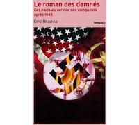 Le roman des damnés - Ces nazis au service des vainqueurs après 1945 Eric Branca (Auteur)