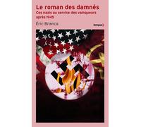 Le roman des damnés - Ces nazis au service des vainqueurs après 1945 - Eric Branca - Perrin - Poche - Essai