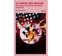 Le roman des damnés - Ces nazis au service des vainqueurs après 1945 - Eric Branca - Perrin - Poche - Essai