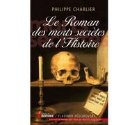 Le roman des morts secrètes de l'histoire - Philippe Charlier - Rocher Eds Du - broché - Essai