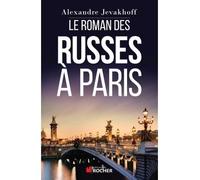 Le Roman des Russes à Paris - Alexandre Jevakhoff - Rocher Eds Du - broché - Monographie