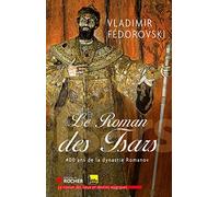 Le Roman des Tsars : 400 ans de la dynastie Romanov