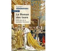 Le roman des tsars: 400 ans de la dynastie romanov