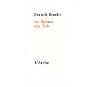 Le Roman des Tuis - Bertolt Brecht - Arche - Livre
