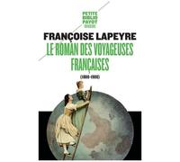 Françoise Lapeyre – Le Roman des voyageuses françaises (1800-1900) – Poche