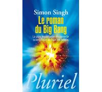 Le roman du big bang La plus importante découverte scientifique de tous les temps - Simon Singh - Hachette Pluriel Reference - Poche - Etude