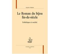Le roman du bijou fin-de-siècle Esthétique et société - Sophie Pelletier - Honore Champion - broché - Essai