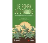 Le roman du cannabis: Origines, évolutions et usages