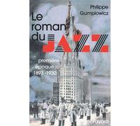 Le Roman du jazz (1893-1930) - Philippe Gumplowicz - Fayard - broché - Livre
