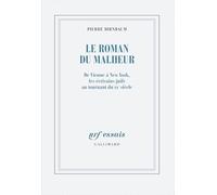 Le roman du malheur: De Vienne à New York, les écrivains juifs au tournant du XXᵉ siècle