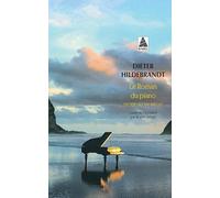 Le Roman du piano: du XIXe au XXe siècle