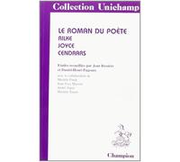 Le roman du poète: Rilke, Joyce, Cendrars : études