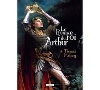 Le roman du roi Arthur et de ses chevaliers de la Table Ronde Thomas Malory (Auteur), Pierre Goubert (Traduction)