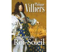 Le roman du Roi Soleil - Philippe De Villiers - Plon - broché - Biographie