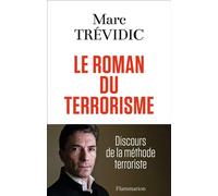Le roman du terrorisme Discours de la méthode terroriste - Marc Trévidic - Flammarion - broché - Essai