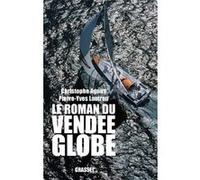 Le roman du Vendée-Globe Christophe Agnus (Auteur), Pierre-Yves Lautrou (Auteur)