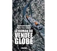 Le roman du Vendée-Globe - Christophe Agnus - Grasset - broché - Récit