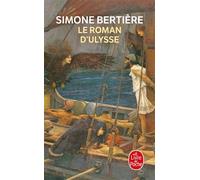 Le roman d'Ulysse - Simone Bertière - Lgf - Poche - Roman