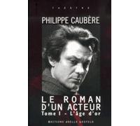 Le Roman D'un Acteur - Tome 1, L'âge D'or