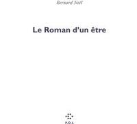 Le Roman d'un être Bernard Noël (Auteur)