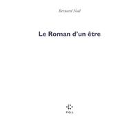 Le Roman d'un être - Bernard Noël - P.o.l. - broché - Roman