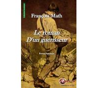 Le roman d'un guérisseur