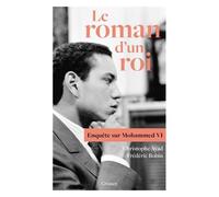 Le Roman D'un Roi - Enquête Sur Mohammed Vi