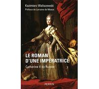 Le Roman d'une impératrice: Catherine II de Russie