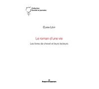 Le roman d'une vie: Les livres de chevet et leurs lecteurs