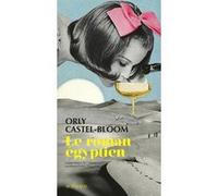 Le roman égyptien Orly Castel-Bloom (Auteur), Rosie Pinhas-Delpuech (Traduction)