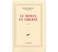 Le Roman en liberté - Félicien Marceau - Gallimard - Livre