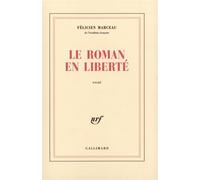 Le Roman en liberté Félicien Marceau (Auteur)