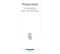 Le roman est un songe - Philippe Dufour - Seuil - broché - Essai